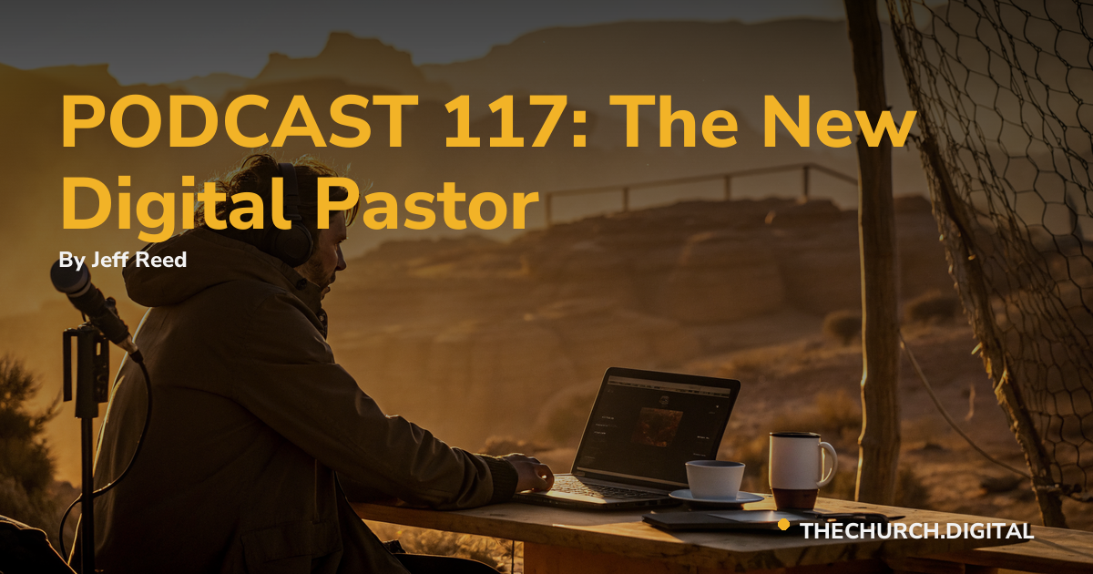 PODCAST 117: The New Digital Pastor