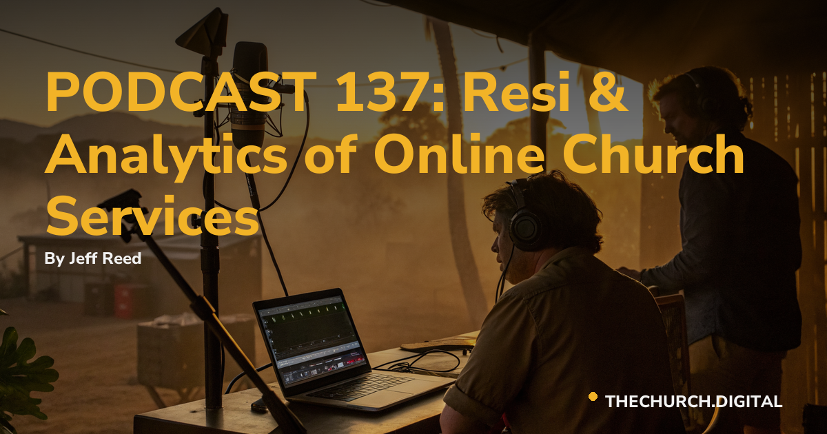 PODCAST 137: Resi & Analytics of Online Church Services