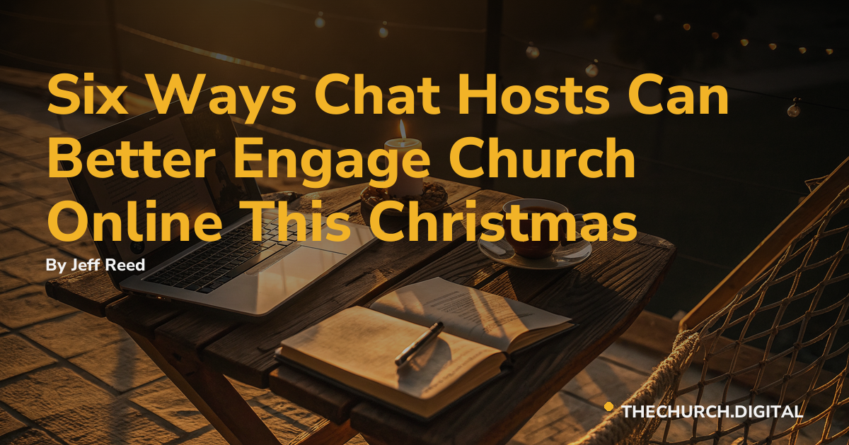 Six Ways Chat Hosts Can Better Engage Church Online This Christmas