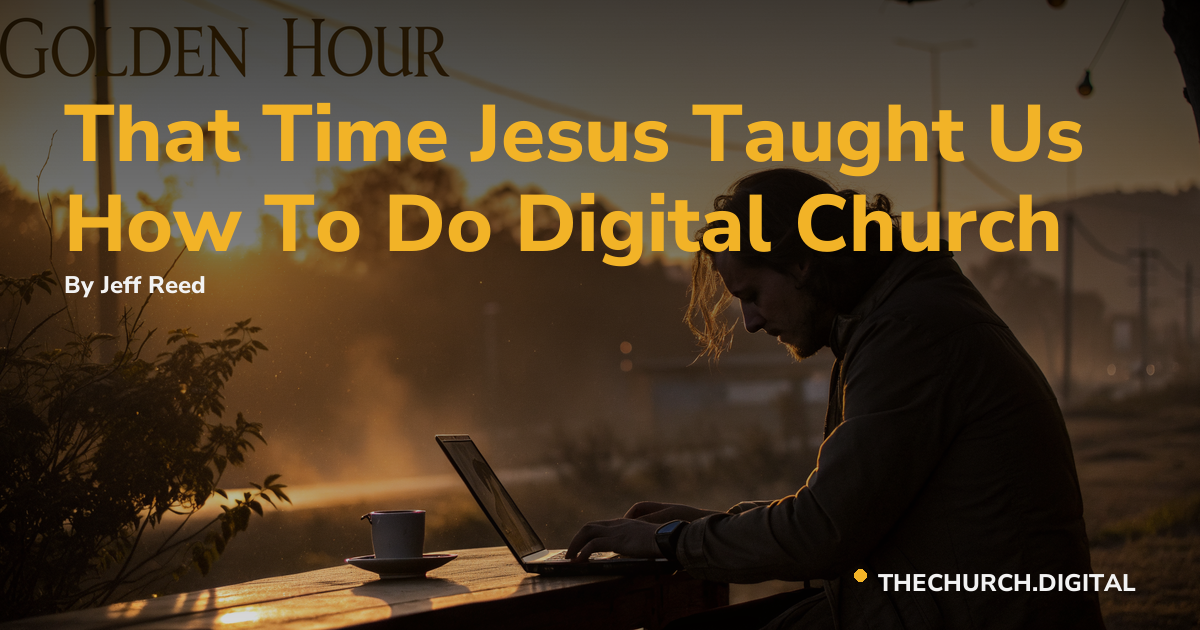 That Time Jesus Taught Us How To Do Digital Church
