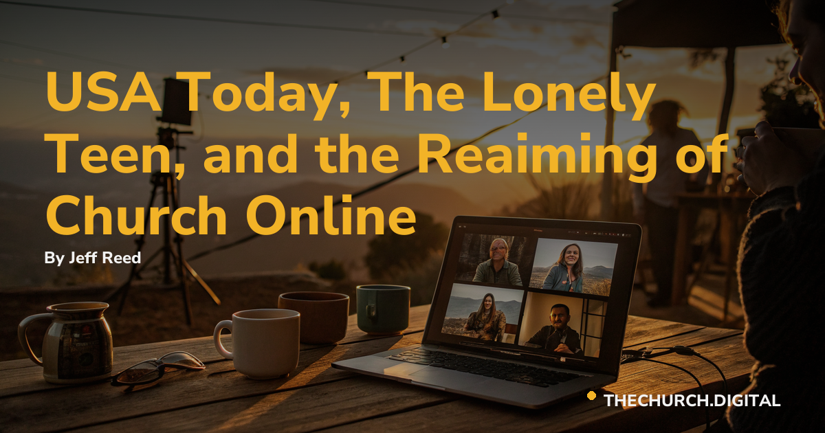 USA Today, The Lonely Teen, and the Reaiming of Church Online