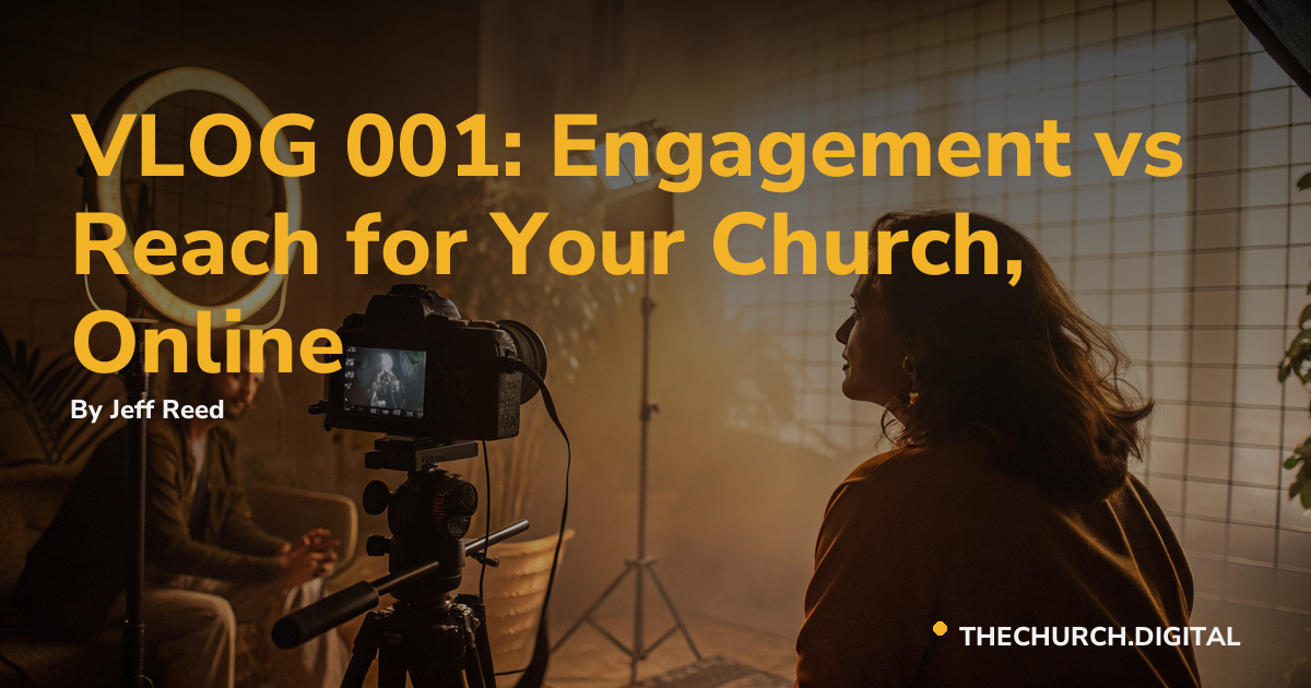 VLOG 001: Engagement vs Reach for Your Church, Online