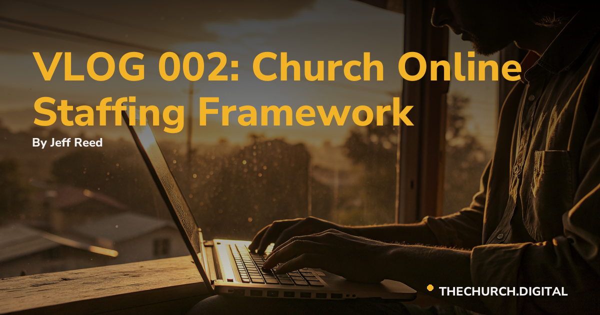 VLOG 002: Church Online Staffing Framework