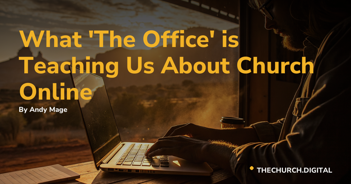 What 'The Office' is Teaching Us About Church Online